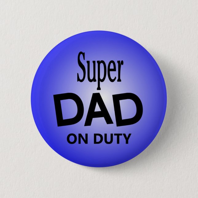 Super DAD on Duty 6 Cm Round Badge (Front)