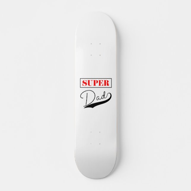 Super Dad  Skateboard (Front)