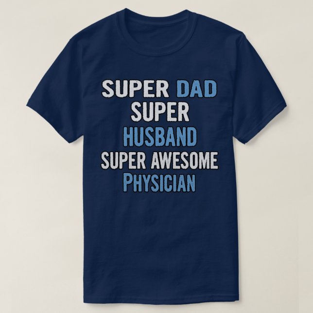 Super Dad Super Husband Super Awesome Physician T-Shirt (Design Front)