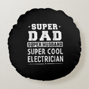 Super Dad Super Husband Super Electrician Mens Round Cushion