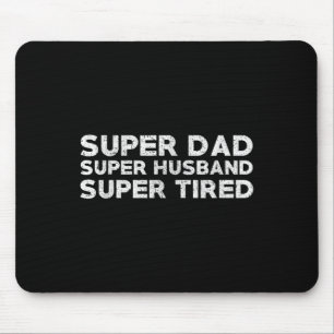 Super Dad Super Husband Super Tired Funny Dad Gif  Mouse Pad