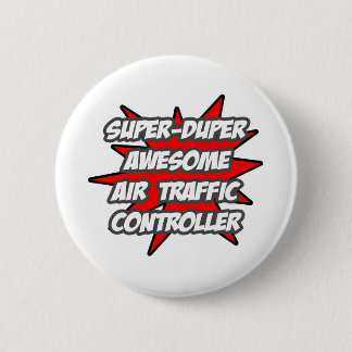 Super Duper Awesome Air Traffic Controller 6 Cm Round Badge