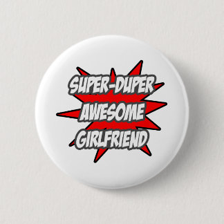 Super Duper Awesome Girlfriend 6 Cm Round Badge
