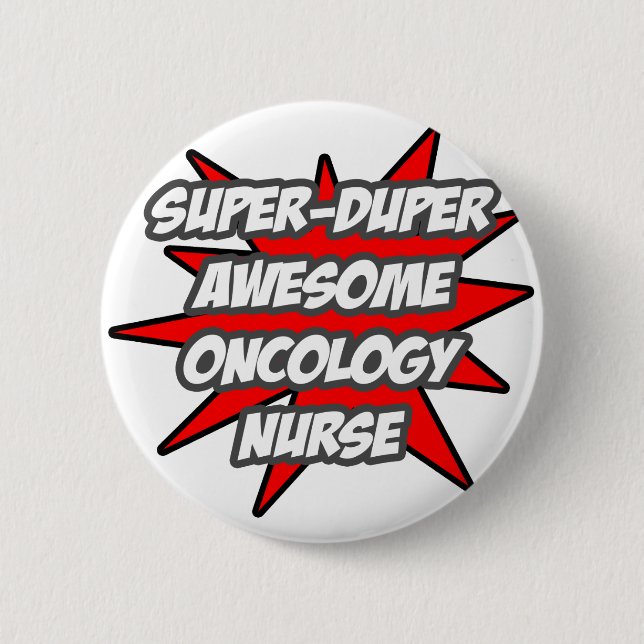 Super Duper Awesome Oncology Nurse 6 Cm Round Badge (Front)