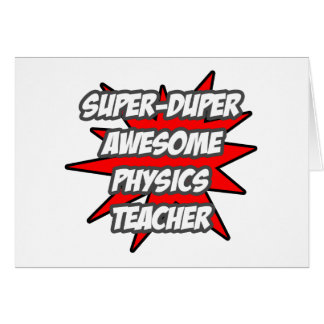 Super Duper Awesome Physics Teacher