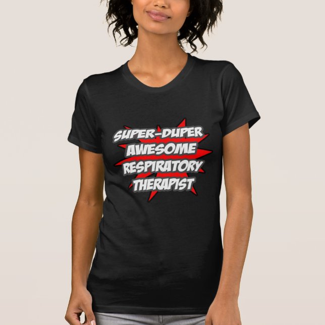 Super Duper Awesome Respiratory Therapist T-Shirt (Front)