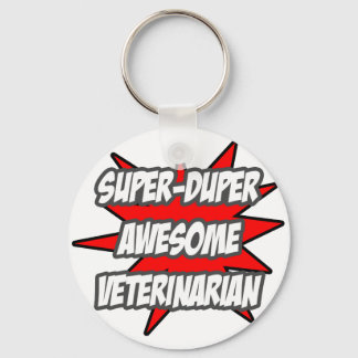 Super Duper Awesome Veterinarian Key Ring
