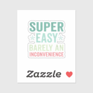Super Easy Barely An Inconvenience Funny