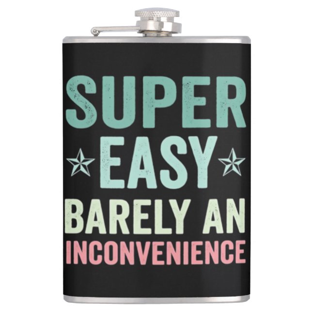 Super Easy Barely An Inconvenience Funny Hip Flask (Front)