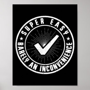 Super Easy Barely An Inconvenience Funny Quote Sar Poster