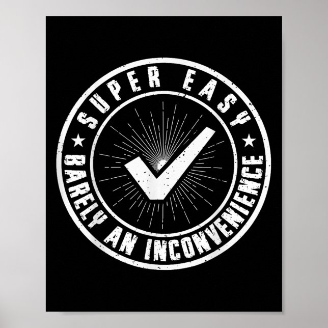 Super Easy Barely An Inconvenience Funny Quote Sar Poster (Front)