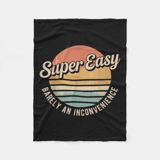 Super Easy Barely An Inconvenience Funny Rant Retr Fleece Blanket (Front)
