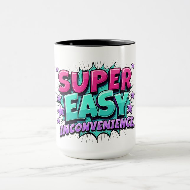 Super Easy Barely An Inconvenience Mug (Center)