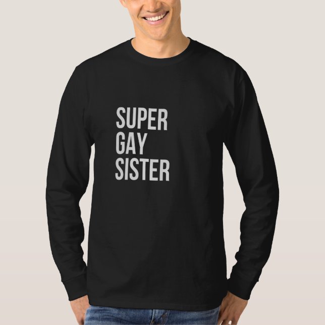 Super Gay Sister Rainbow Lgbt Community Pride Prid T-Shirt (Front)