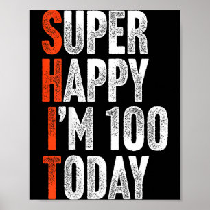 Super Happy Im 100 Years Old Gag Joke Funny 100th  Poster