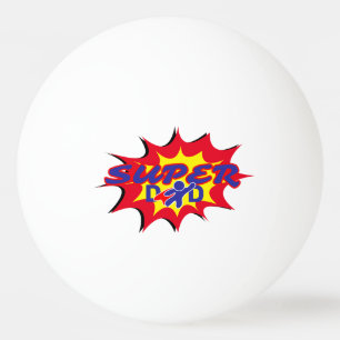 Super Hero Dad Comic Book Father's Day  Ping Pong Ball