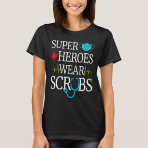 Super Heroes Wear Scrubs Nursing Cute Medical Nurs T-Shirt