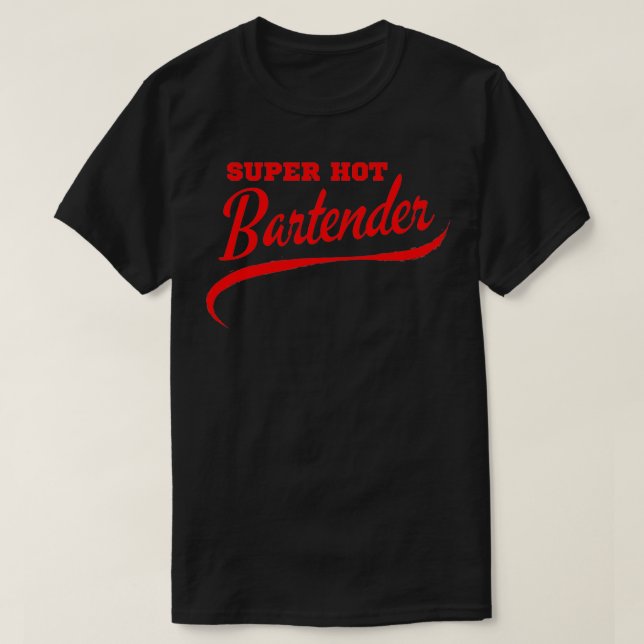 Super Hot Bartender T-Shirt (Design Front)
