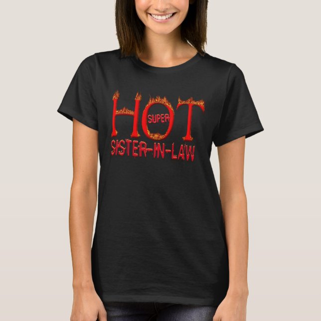 Super Hot Sister-In-Law T-Shirt (Front)