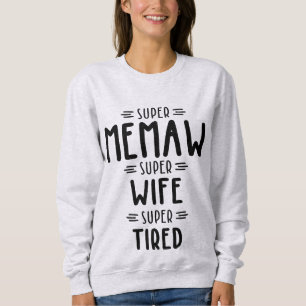Super Memaw Super Wife Super Tired Gift Sweatshirt