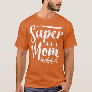 Super Mom1 T-Shirt