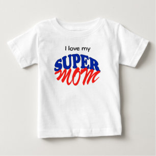 SUPER MOM BABY T-Shirt