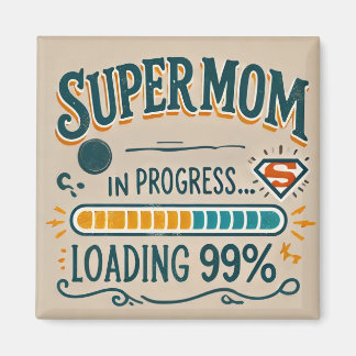 Super Mom Magnet - "Supermom in Progress… Loading 