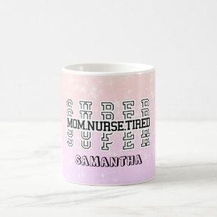 Super Mom, Super Nurse, Super Tired Coffee Mug