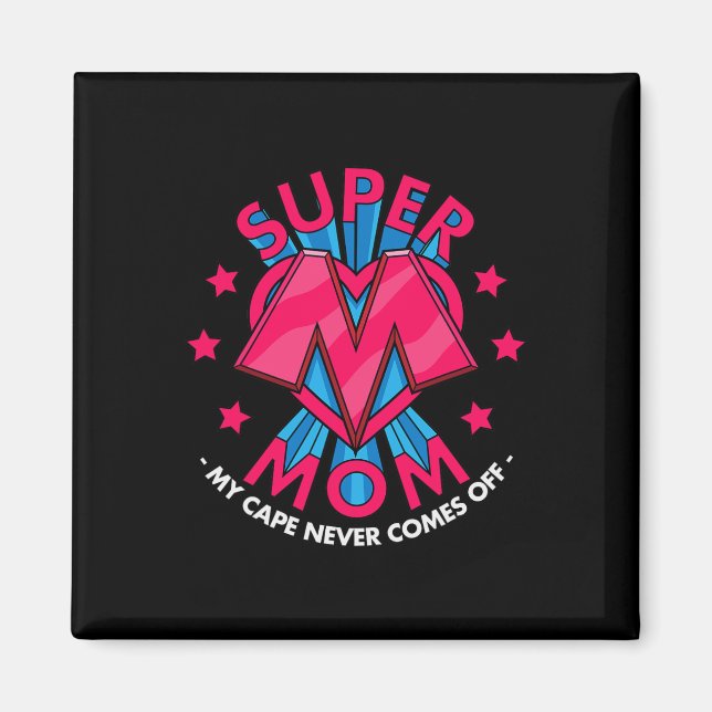 Super Mum - My Cape Never Comes Off - Awesome Moth Magnet (Front)
