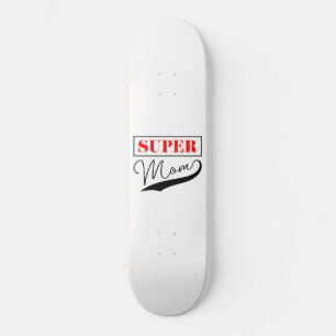 Super Mum Skateboard
