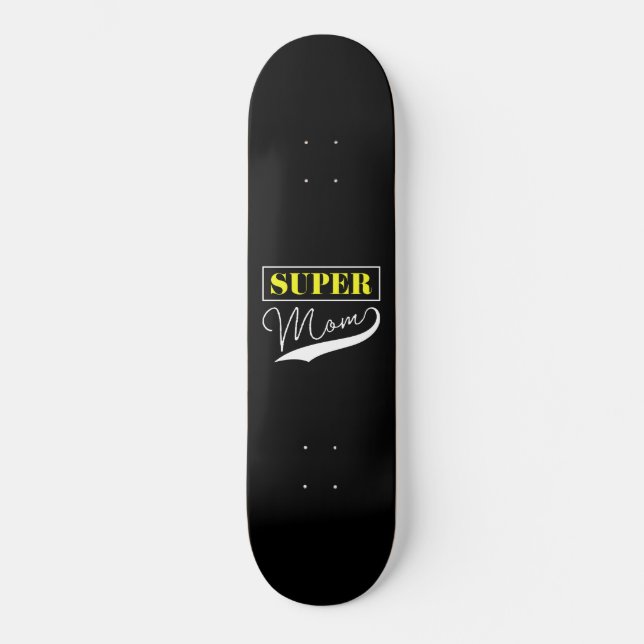 Super Mum  Skateboard (Front)
