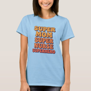 Super Mum Super Nurse Superhero Nurses Mothers Day T-Shirt