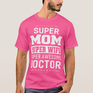 Super Mum Super Wife Super Doctor - Ladies T-Shirt