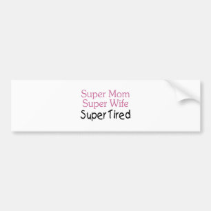 Super Mum Super Wife Super Tired Bumper Sticker