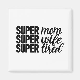 Super Mum, Super Wife, Super Tired, Mum Life Magnet