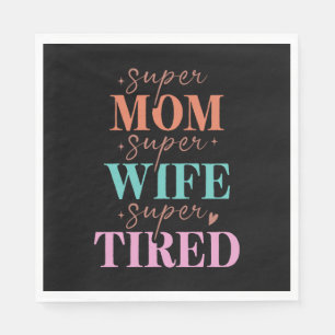 Super Mum Super Wife Super Tired Napkin