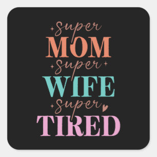 Super Mum Super Wife Super Tired Square Sticker