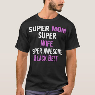 Super Mum Wife Black Belt T-Shirt