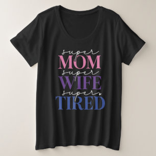 Super Mum Wife Tired (Black) Plus Size T-Shirt