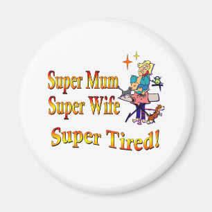 Super Mum, Wife, Tired. Design for Busy Mothers. Magnet
