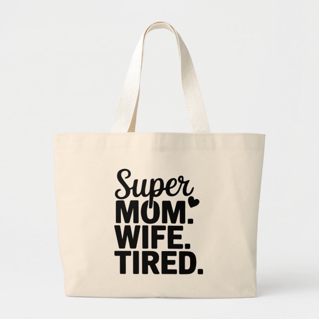Super Mum, Wife, Tired Large Tote Bag (Front)