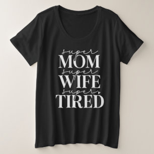 Super Mum Wife Tired Plus Size T-Shirt