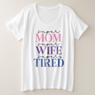 Super Mum Wife Tired Plus Size T-Shirt