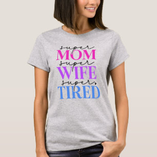 Super Mum Wife Tired Women's T-Shirt