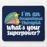 Super Occupational Therapist Cute OT Mouse Pad<br><div class="desc">I’m an occupational therapist,  what’s your superpower? A funny OT gift for someone in the field of occupational therapy. Cute inspirational shooting stars next to the quote.</div>