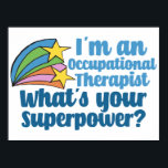 Super Occupational Therapist Cute OT Poster<br><div class="desc">I’m an occupational therapist,  what’s your superpower? A funny OT poster for someone in the field of occupational therapy. Cute inspirational shooting stars next to the quote.</div>