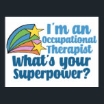 Super Occupational Therapist Cute OT Poster<br><div class="desc">I’m an occupational therapist,  what’s your superpower? A funny OT poster for someone in the field of occupational therapy. Cute inspirational shooting stars next to the quote.</div>
