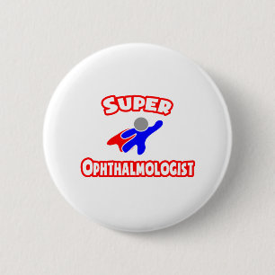 Super Ophthalmologist 6 Cm Round Badge