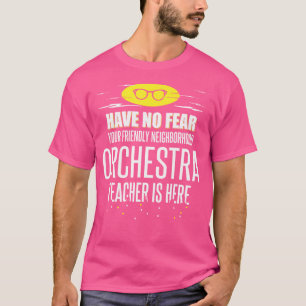 Super Orchestra Teacher 	 - Have No Fear T-Shirt