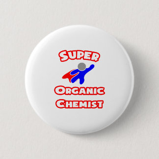 Super Organic Chemist 6 Cm Round Badge